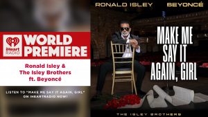 Beyoncé Teams with Ronald Isley for "Make Me Say It Again, Girl" Remake