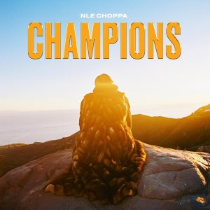 NLE Choppa Returns with New Single "Champions"